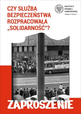 Zaproszenie na dyskusję Czy Służba Bezpieczeństwa rozpracowała "Solidarność"? - Kielce, 14 grudnia 2022